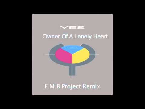 Yes -  Owner of A Lonely Heart ( E M B Project Remix)