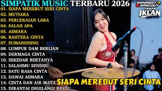Download lagu SIMPATIK MUSIC TERBARU 2026 | SIAPA MEREBUT SERI CINTA - MUTIARA | FULL ALBUM DANGDUT KOPLO TERBARU mp3