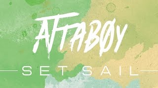 Attaboy - Set Sail (Lyric Video)