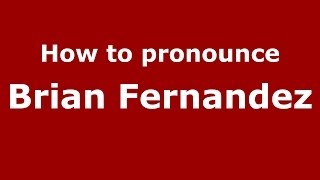 How to pronounce Brian Fernandez