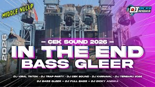 Download lagu DJ CEK SOUND FULL BASS HOREG 2026 | IN THE END | COCOK BUAT BATTLE mp3