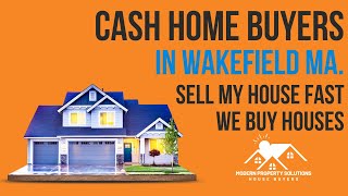 We Buy Houses Sell My House Fast Wakefield Ma