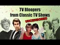 TV Bloopers From Classic TV Shows Uncensored