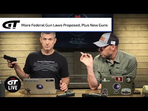 Proposed Gun Legislation, and New Guns | Gun Talk LIVE