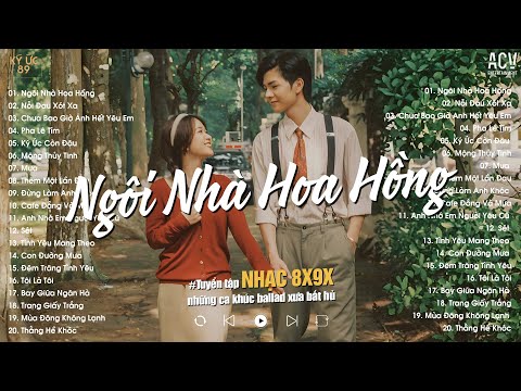 Những Bản Ballad 8x9x Bất Hủ ♫ Ngôi Nhà Hoa Hồng, Nỗi Đau Xót Xa, Chưa Bao Giờ Anh Hết Yêu Em