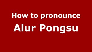 How to pronounce Alur Pongsu