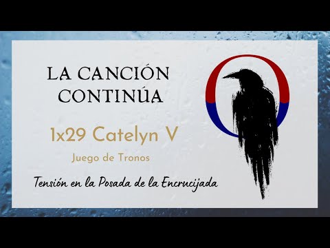 La Canción Continúa 1x29 - Catelyn V de Juego de Tronos