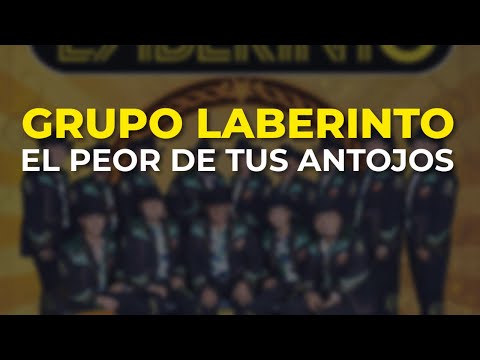 Grupo Laberinto - El Peor de Tus Antojos (Audio Oficial)