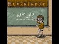 COPPERPOT - WYLA? (WHAT'RE YOU LOOKIN' AT?)