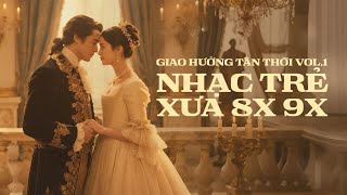 Nhạc 8x 9x Đời Đầu Hay Nhất | Giao Hưởng Tân Thời Vol.1
