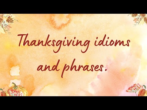 Video: Thanksgiving Idioms and Phrases