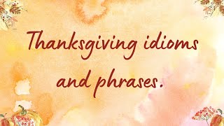 Thanksgiving Idioms and Phrases