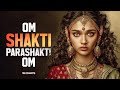 Om Shakti ParaShakti Om Mantra Divine Mother Energy Chant For Healing Power Inner Peace