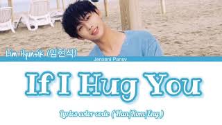 Lim Hyunsik (임현식) of BTOB – If I Hug You | Lyrics color code (Han/Rom/Eng) |
