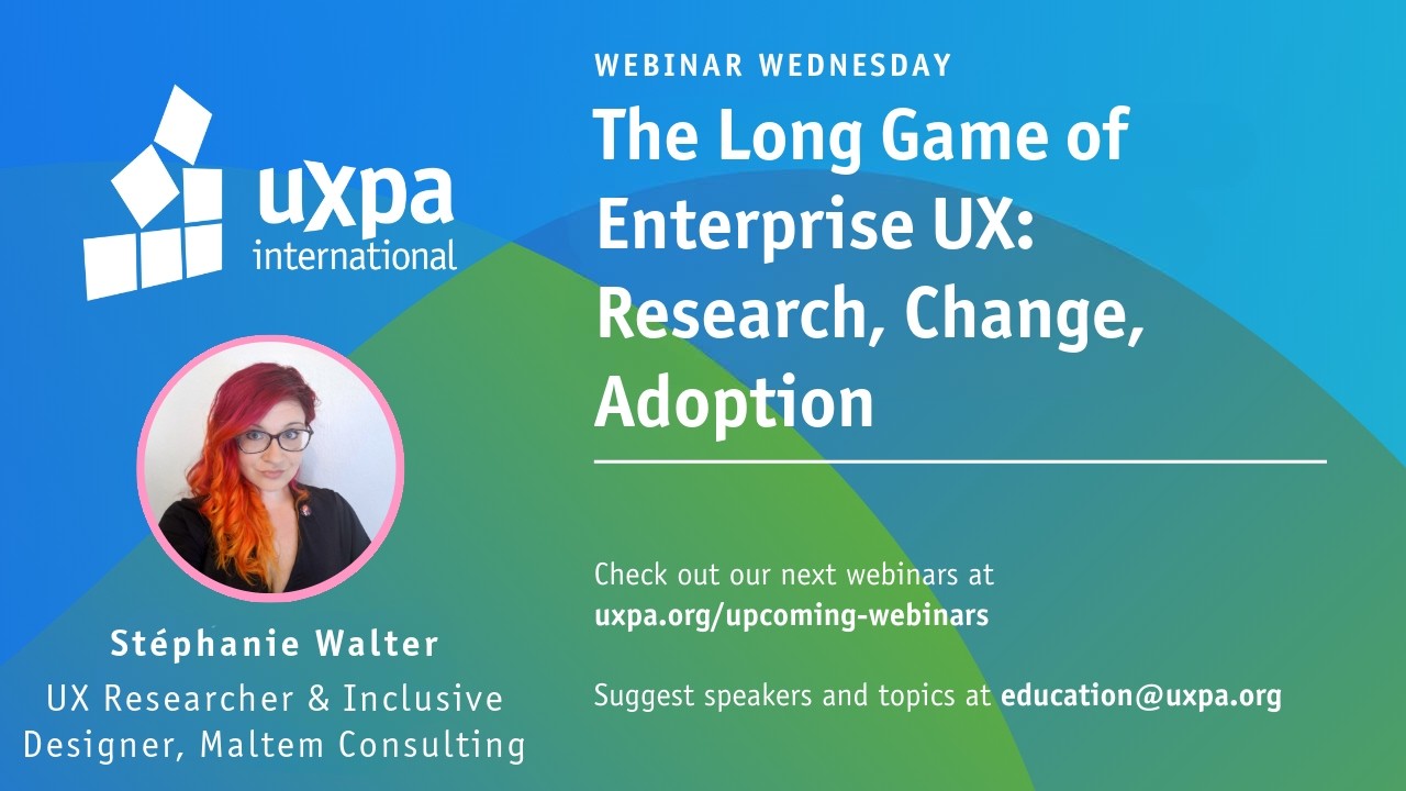 The Long Game of Enterprise UX: Research, Change, Adoption