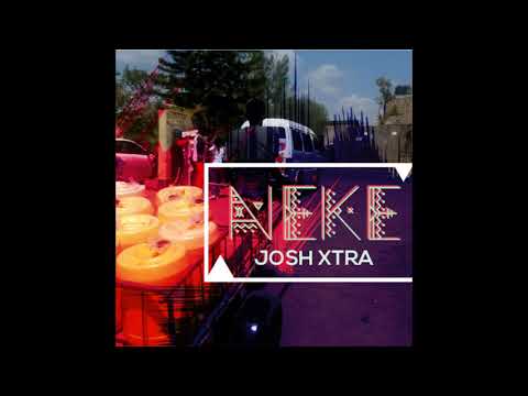 Josh Xtra - Neke ( official audio)