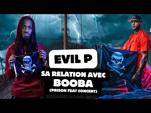 Evil P raconte sa relation avec Booba (de 2012 à 2025 )