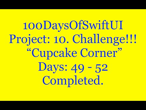 100 Days Of SwiftUI   Project 10:  Cupcake Corner   Days: 49 - 52   Challenge