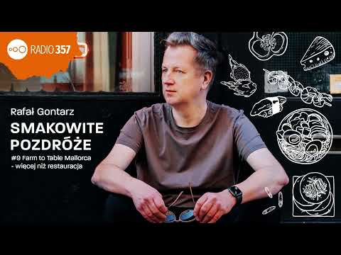 #9 Farm to Table Mallorca - więcej niż restauracja | Smakowite podróże | Podcast Radia 357