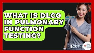What Is DLCO In Pulmonary Function Testing? - Nursing Knowledge Exchange