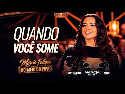 Márcia Fellipe - No Meio do Povo - Quando Você Some
