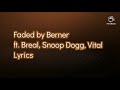 Faded by Berner Ft Breal, Snoop Dogg, Vital (Lyrics)