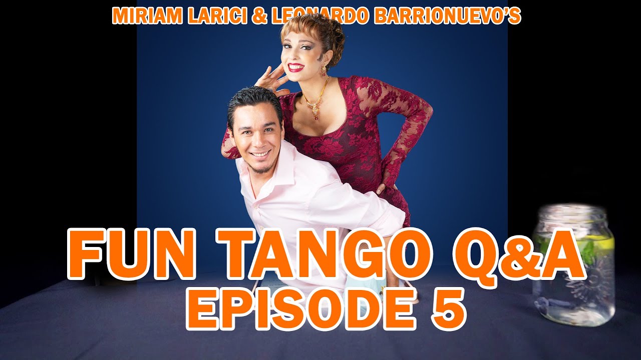 FUN TANGO Q&A (Part 5) with Miriam Larici & Leonardo Barrionuevo