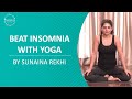 Beat Insomnia With Yoga The Sunaina Rekhi Series