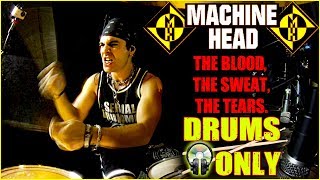 MACHINE HEAD - The Blood,The Sweat,The Tears - DRUMS ONLY