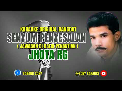 SENYUM PENYESALAN ( JAWABAN DIBALIK PENANTIAN ) JHOTA RG KARAOKE || @sonykaraokeofficial