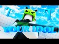 YOUR IDOL A Rivals Montage