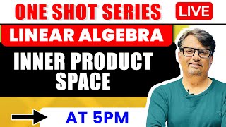 Linear Algebra | Inner Product Space in One Shot by GP Sir