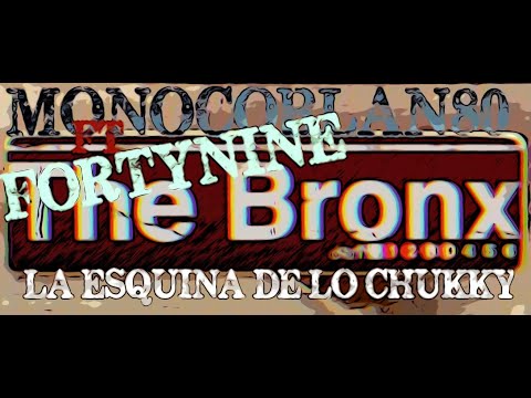 MONOCOBLAN80 ft FORTY NINE- La Esquina De Lo Chukky (video official)
