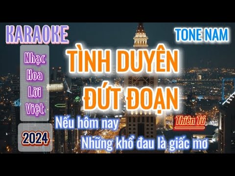 Tình Duyên Đứt Đoạn -  Karaoke Tone Nam ( Thiên Tú ) || Nếu Hôm Nay Những Khổ đau Là Giấc Mơ