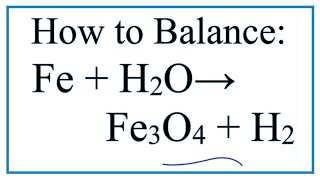 How to Balance Fe + H2O = Fe3O4 + H2 (Iron + H2O in the form of steam)