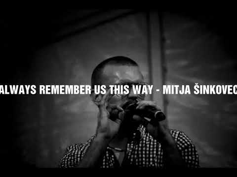 ALWAYS REMEMBER US THIS WAY - MITJA ŠINKOVEC ( Lady Gaga )