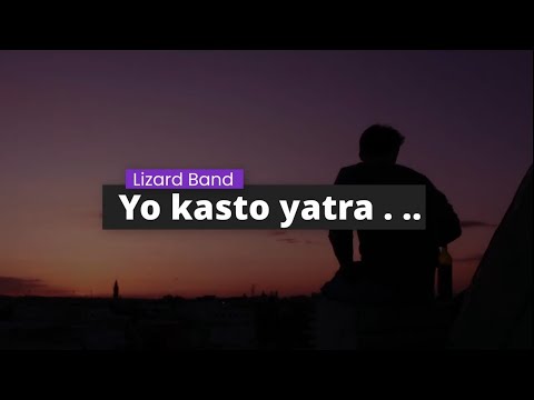 Yo kasto Yatra . .. ...HD Audio || Lizard Band || Lyrical Video ||