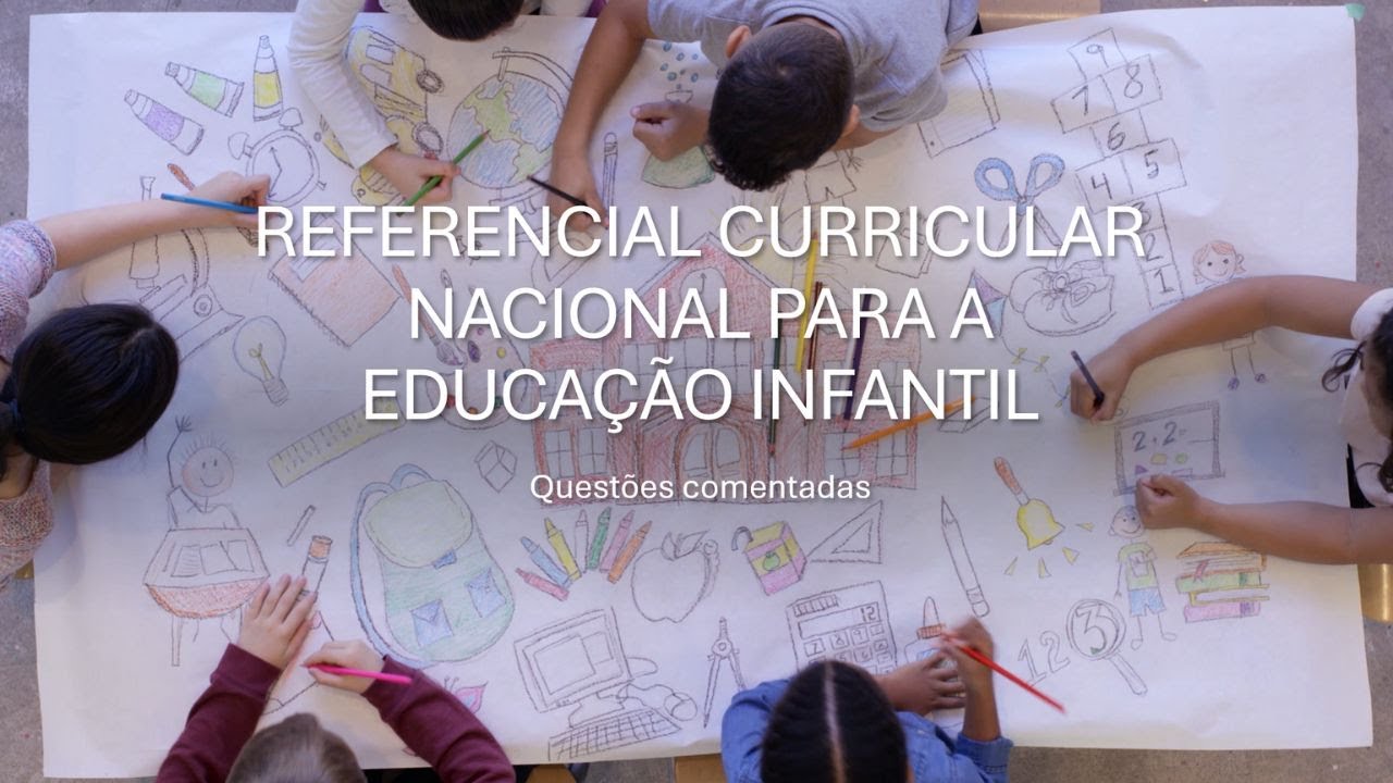 Referencial Nacional Curricular para a Educação Infantil - Questões comentadas.