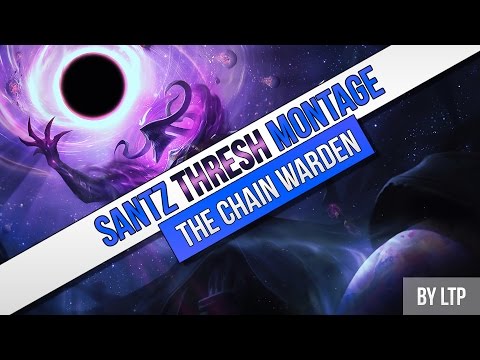 Santz Thresh Montage - The Chain Warden