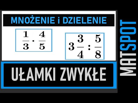 mnożenie i dzielenie ułamków zwykłych