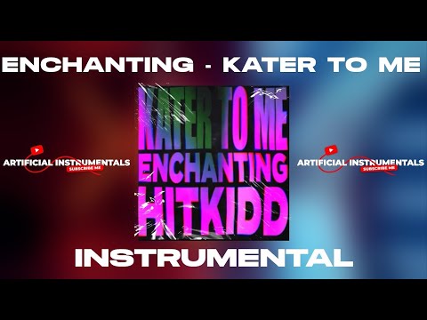 Enchanting, Hitkidd - Kater To Me (INSTRUMENTAL)