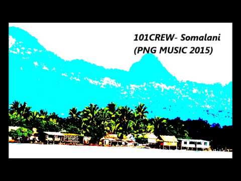 101Crew  Somalani Somex PNG MUSIC 2015