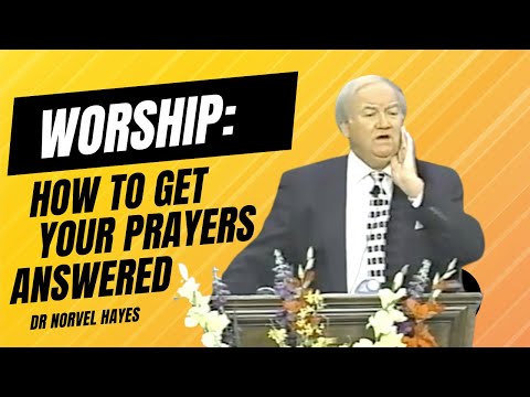 Dr Norvel Hayes: Worship: How to Get Your Prayers Answered.