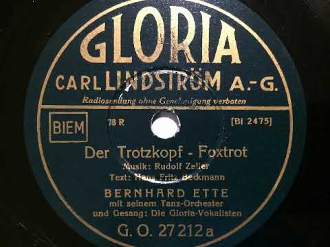 Bernhard Etté Orchester, Gloria Vokalisten, Der Trotzkopf, Foxtrot, Berlin, 1935