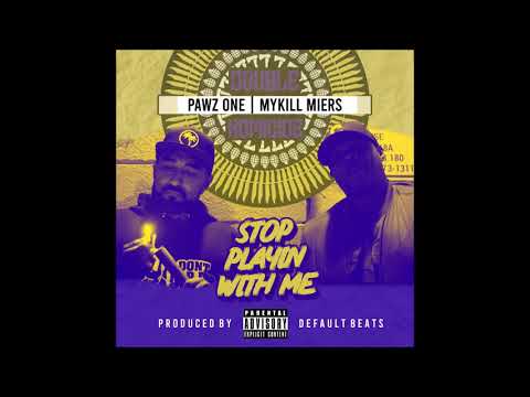Pawz One & Mykill Miers - "Stop Playin Wit Me" OFFICIAL VERSION