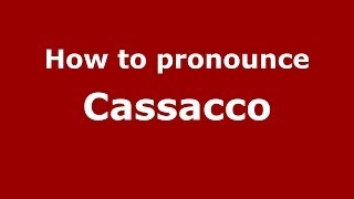 How to pronounce Cassacco