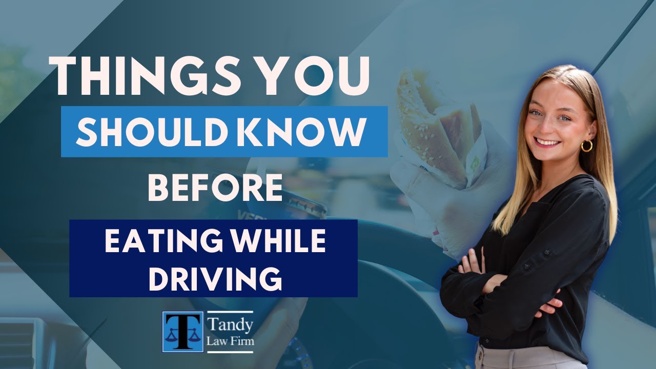 Behind the Wheel: The Hidden Dangers of Eating While Driving | Protect Yourself with Tandy Law Firm