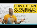 How to start a conversation: 5 things to say after 