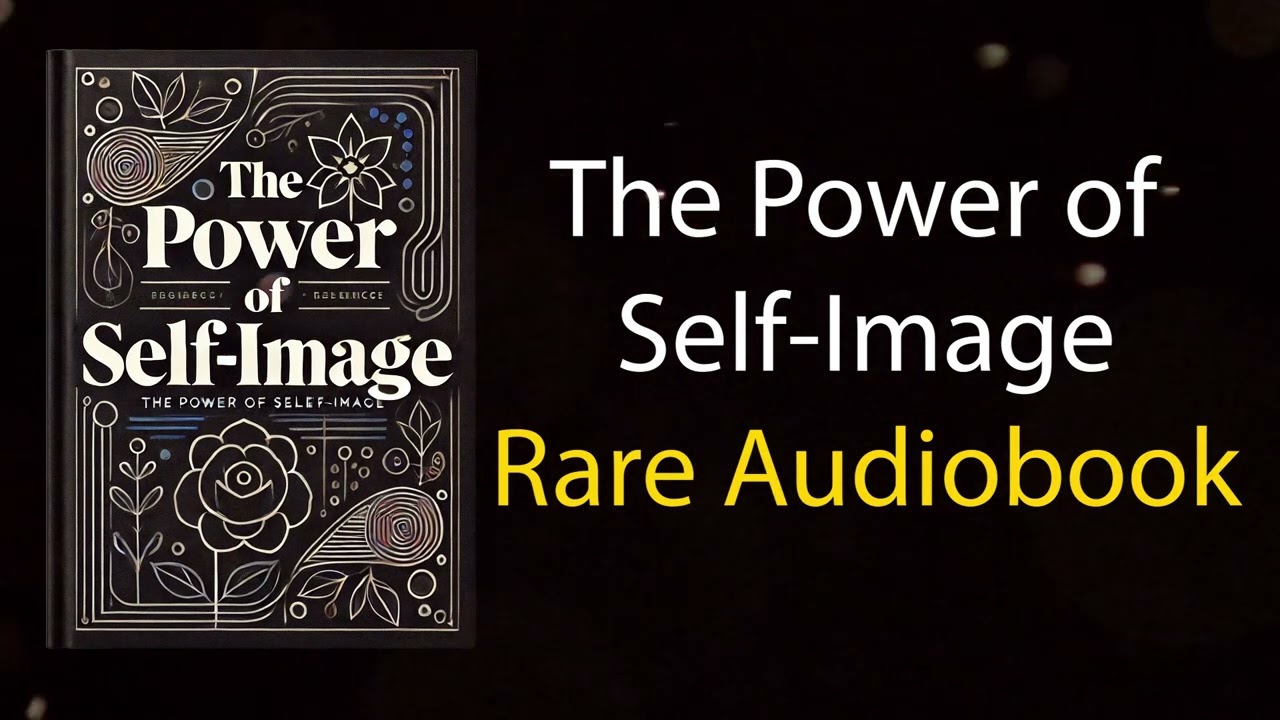 The Power of Self-Image - How to Improve Your Self-Image | Audiobook