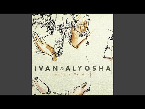 Everything Is Burning - Ivan & Alyosha